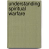 Understanding Spiritual Warfare by Paul Rhodes Eddy