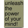 Unleash the Power of Your Mind! door Estelle Gibbins