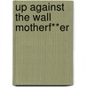 Up Against the Wall Motherf**Er door Osha Neumann