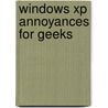 Windows Xp Annoyances for Geeks door David A. Karp