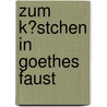 Zum K�Stchen in Goethes Faust door Andreas Reichard