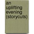 An Uplifting Evening (Storycuts)