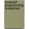 Android� Programming Unleashed by B.M. Harwani