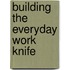Building the Everyday Work Knife
