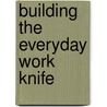 Building the Everyday Work Knife door Joe Kertzman