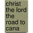 Christ the Lord the Road to Cana