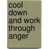 Cool Down and Work Through Anger by Cheri J.J. Meiners M. Meiners