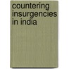 Countering Insurgencies in India door E.N. Rammohun