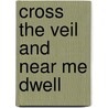Cross the Veil and Near Me Dwell door Monica Jo Carusi