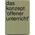 Das Konzept 'Offener Unterricht'