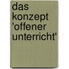 Das Konzept 'Offener Unterricht' door Sarah Diekow