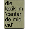 Die Lexik Im 'Cantar De Mio Cid' door Antje K�pnick