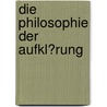 Die Philosophie Der Aufkl�Rung by Fatih Kilic