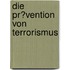 Die Pr�Vention Von Terrorismus