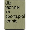 Die Technik Im Sportspiel Tennis door Christian Muller
