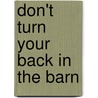 Don't Turn Your Back in the Barn by Dr. David Perrin