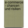 E-Commerce - Chancen Und Risiken by Sebastian Trautmann