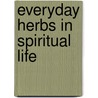 Everyday Herbs in Spiritual Life door Michael J. Caduto