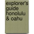 Explorer's Guide Honolulu & Oahu