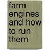 Farm Engines and How to Run Them door James H. Stephenson