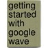 Getting Started with Google Wave