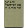 God and Mammon and What Was Lost by Fran Ois Mauriac