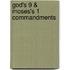 God's 9 & Moses's 1 Commandments