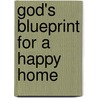 God's Blueprint for a Happy Home door Lester Sumrall
