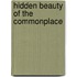Hidden Beauty of the Commonplace