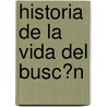 Historia De La Vida Del Busc�N door Francisco de Quevedo Villegas