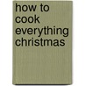 How to Cook Everything Christmas by Mark Bittman