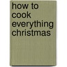 How to Cook Everything Christmas door Mark Bittman
