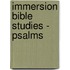 Immersion Bible Studies - Psalms