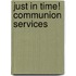 Just in Time! Communion Services