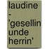 Laudine - 'Gesellin Unde Herrin'