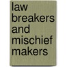 Law Breakers and Mischief Makers door Bronwyn Sell