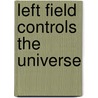 Left Field Controls the Universe door Randy Halford