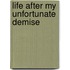 Life After My Unfortunate Demise