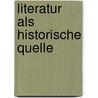 Literatur Als Historische Quelle by Kristina M�ller