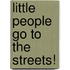 Little People Go to the Streets!