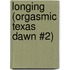 Longing (Orgasmic Texas Dawn #2)