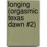 Longing (Orgasmic Texas Dawn #2) door D.J. Manly