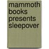 Mammoth Books Presents Sleepover