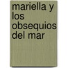 Mariella Y Los Obsequios Del Mar door Huguette Castaneda
