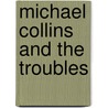 Michael Collins and the Troubles door Ulick Oconnor