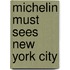 Michelin Must Sees New York City