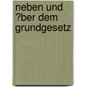 Neben Und �Ber Dem Grundgesetz by Helmut Vogt