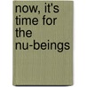 Now, It's Time For The Nu-beings door Jason Bamberg