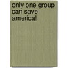 Only One Group Can Save America! door Freddy Bishop