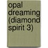 Opal Dreaming (Diamond Spirit 3)